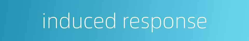 induced response的同义词