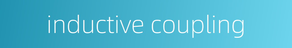 inductive coupling的同义词