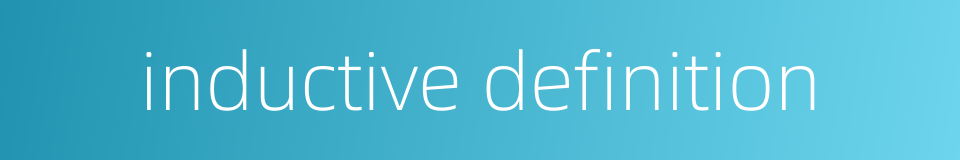 inductive definition的同义词