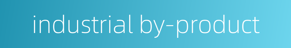 industrial by-product的同义词