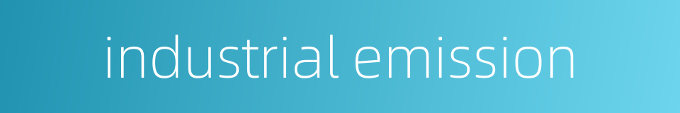 industrial emission的同义词