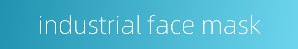 industrial face mask的同义词