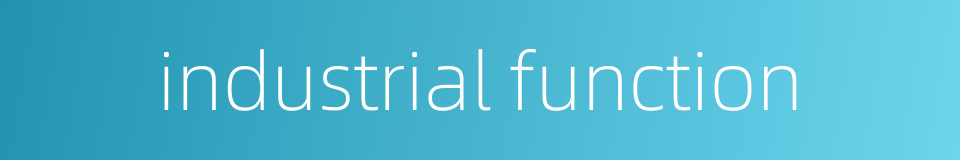 industrial function的同义词