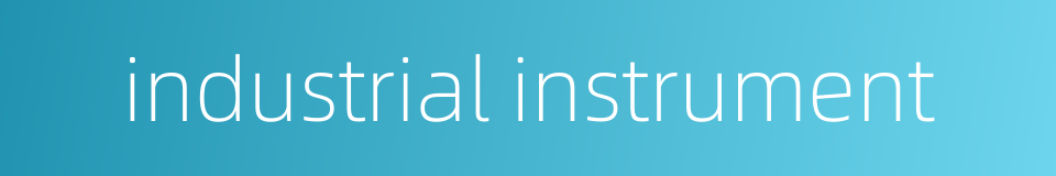 industrial instrument的同义词