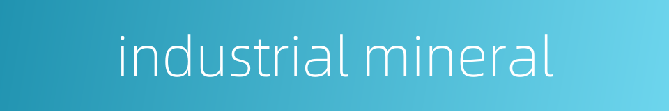 industrial mineral的同义词