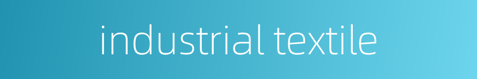 industrial textile的同义词