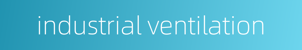 industrial ventilation的同义词