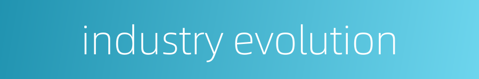 industry evolution的同义词