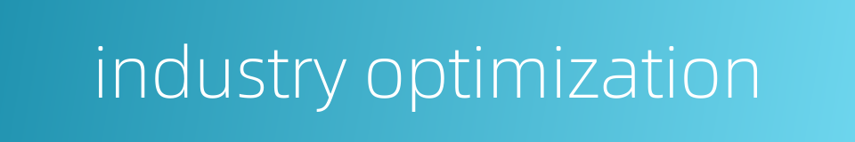 industry optimization的同义词