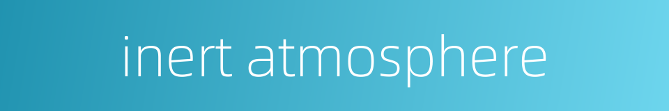 inert atmosphere的同义词