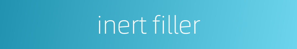 inert filler的同义词