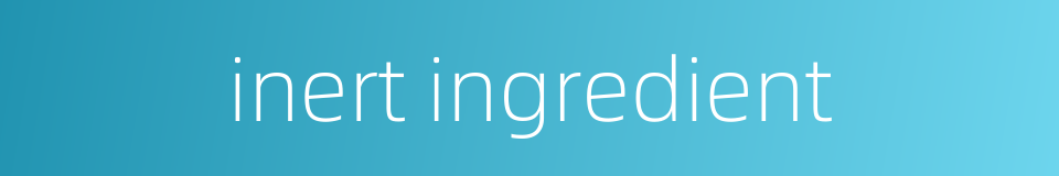 inert ingredient的同义词