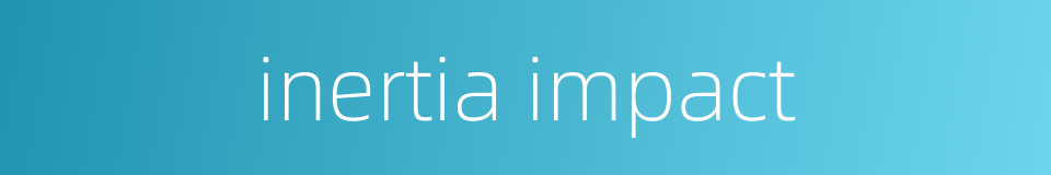 inertia impact的同义词