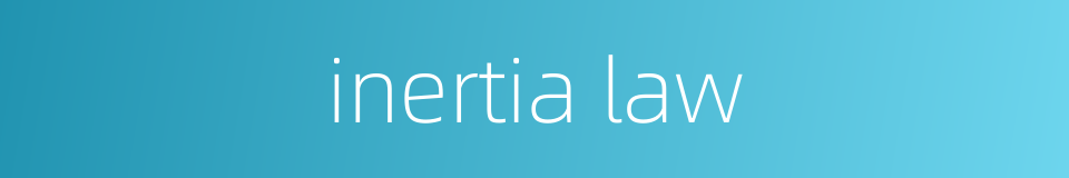 inertia law的同义词