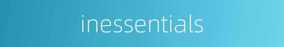 inessentials的同义词