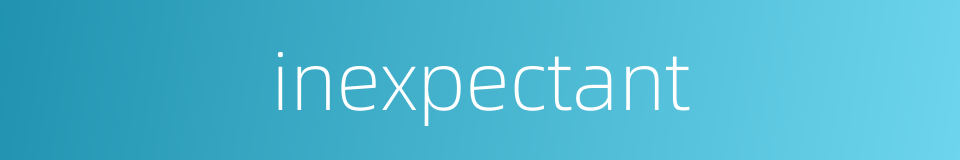 inexpectant的同义词