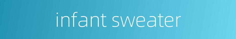 infant sweater的同义词
