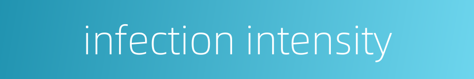 infection intensity的同义词