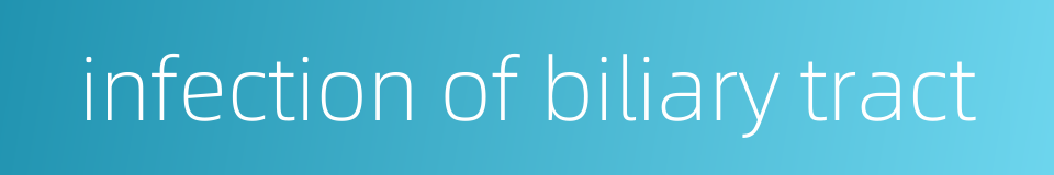 infection of biliary tract的同义词