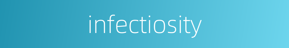 infectiosity的同义词