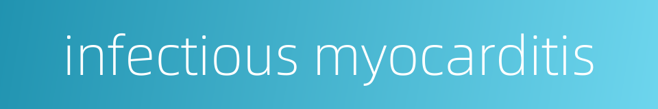 infectious myocarditis的同义词