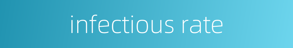 infectious rate的同义词