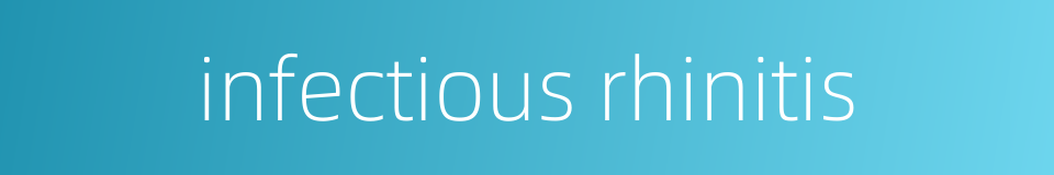 infectious rhinitis的同义词