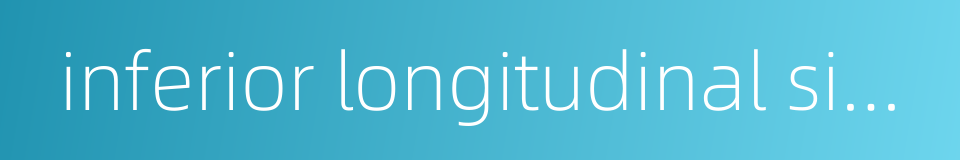 inferior longitudinal sinuses的同义词