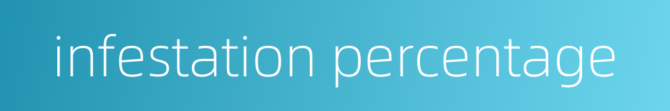 infestation percentage的同义词