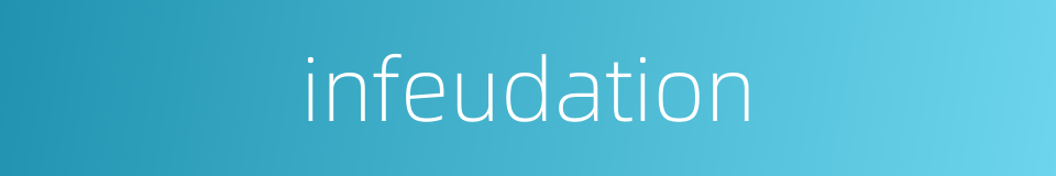 infeudation的同义词