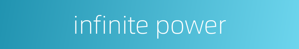 infinite power的同义词