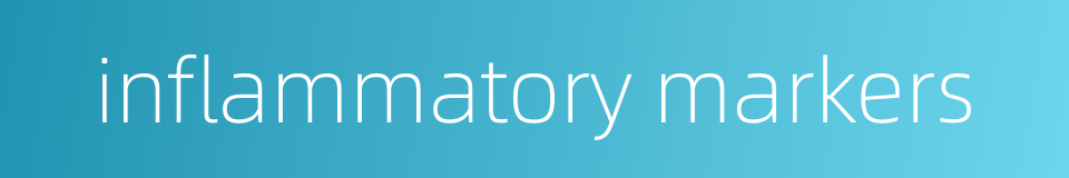 inflammatory markers的同义词