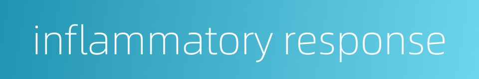 inflammatory response的同义词
