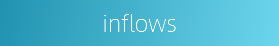 inflows的同义词