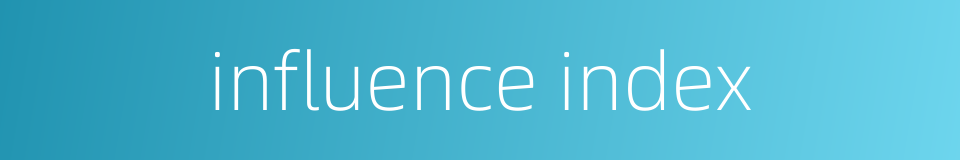 influence index的同义词