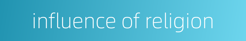 influence of religion的同义词