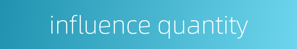 influence quantity的同义词