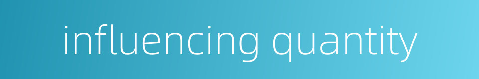 influencing quantity的同义词