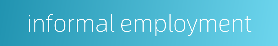 informal employment的同义词