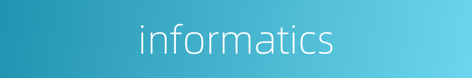 informatics的同义词