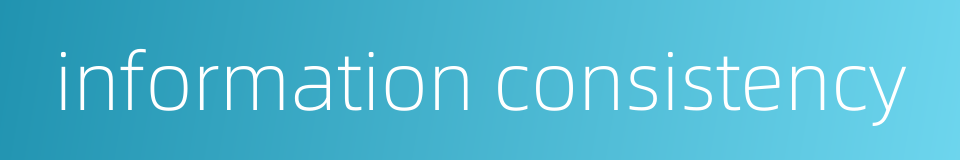 information consistency的同义词