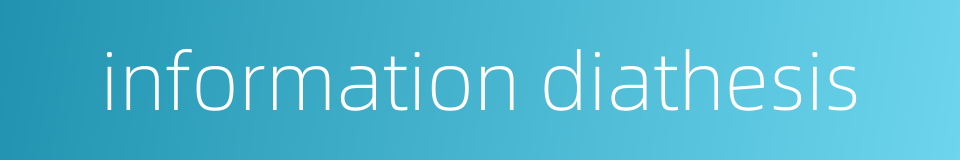 information diathesis的同义词