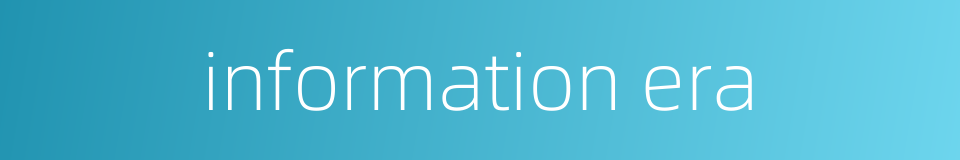 information era的同义词