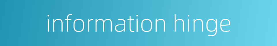 information hinge的同义词