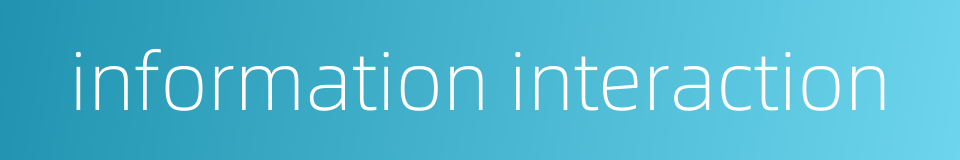 information interaction的同义词