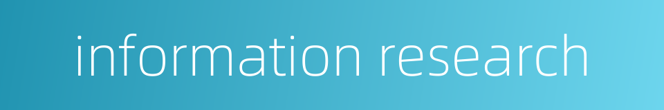 information research的同义词