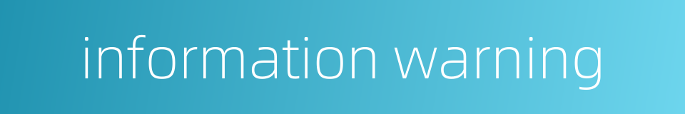 information warning的同义词