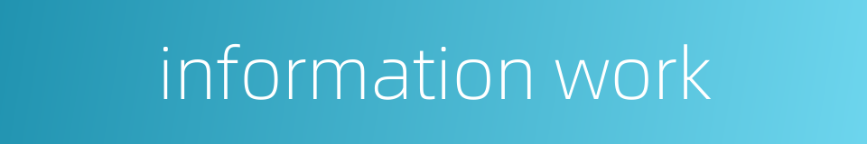 information work的同义词