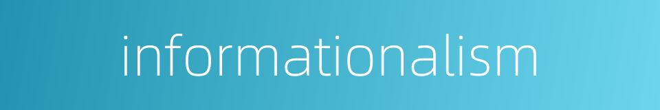 informationalism的同义词