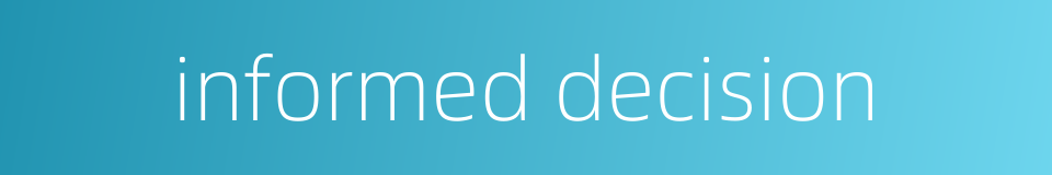 informed decision的同义词